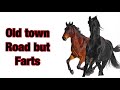 Old town road but Farts 💨😱😃