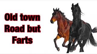 Old town road but Farts 💨😱😃