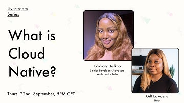 What is Cloud Native, DevRel and Technical Writing Tips w/ Edidiong Asikpo