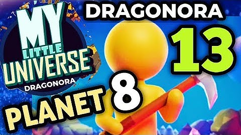 My Little Universe Planet 8 Dragonora Part 13 Gameplay Walkthrough