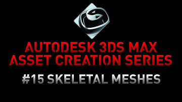 3DS Max Asset Creation Series - 15 Creating Skeletal meshes