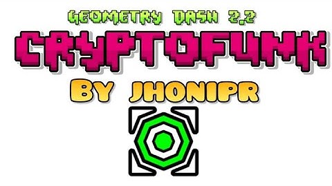 Cryptofunk by jhonipr(me) preview | Geometry Dash 2.2 | piano song in comments 👍