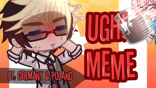 Ugh! MEME COUNTRYHUMANS - Germany & Poland !READ DESCRIPTION! pls❤️