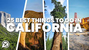 25 BEST THINGS TO DO IN CALIFORNIA