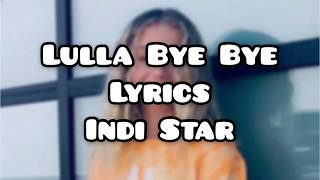 Lulla Bye Bye -Indi Star **Lyrics**