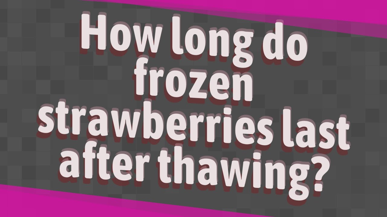 How long do frozen strawberries last after thawing?
