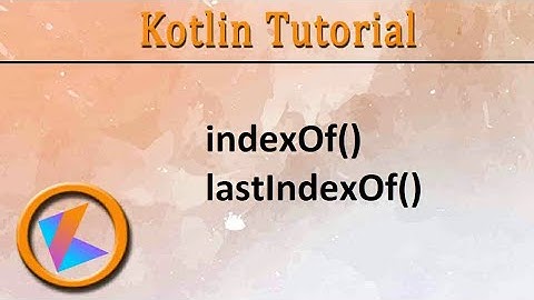 #256 Kotlin Tutorial | indexOf() & lastIndexOf()
