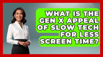 What Is The Gen X Appeal Of Slow Tech For Less Screen Time? - The Gen X Rewind