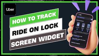 How to Track Your Ride on the Uber Lock Screen Widget 2026