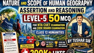 🔥 Assertion &amp; Reasoning MCQs | Human Geography Chapter 1 | CUET + CBSE 2026 | Level-5 | 50 Questions