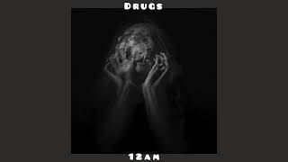 Drugs (I Feel Like Dying) - 12AM / slowed down