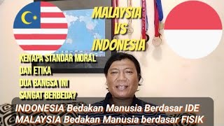 Eps 100. ETIKA MALAYSIA Bedakan Manusia Berdasar FISIK, INDONESIA  Berdasar IDE @winwannur