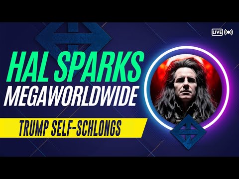 TRUMP SELF-SCHLONGS : HAL SPARKS MEGAWORLDWIDE