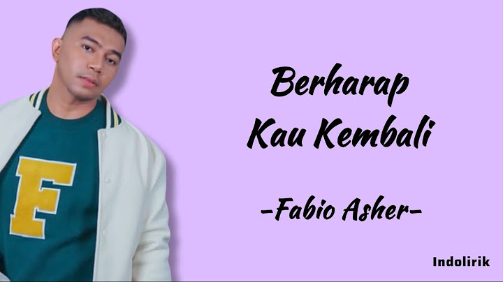 Fabio Asher - Berharap Kau Kembali | Lirik Lagu