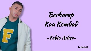 Fabio Asher - Berharap Kau Kembali | Lirik Lagu
