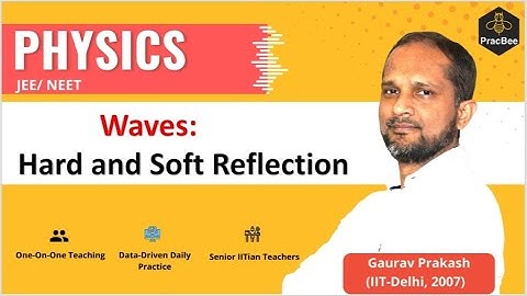 Waves: Hard and soft reflection by Gaurav Prakash (IIT Delhi), Grade 12, JEE & NEET Physics