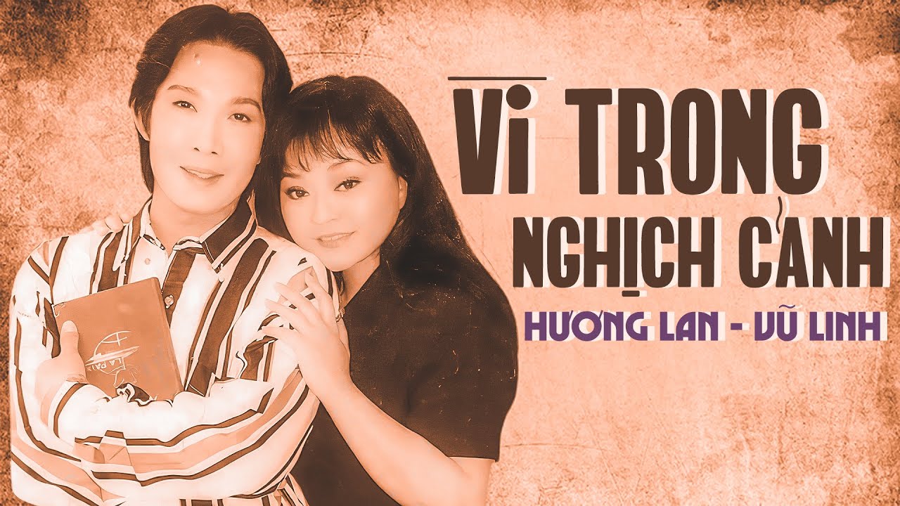 Vì Trong Nghịch Cảnh - Hương Lan & Vũ Linh | Tuyệt đỉnh song ca tân cổ ngọt ngào hay nhất