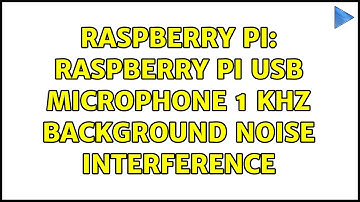 Raspberry Pi: Raspberry Pi USB microphone 1 Khz background noise interference (2 Solutions!!)