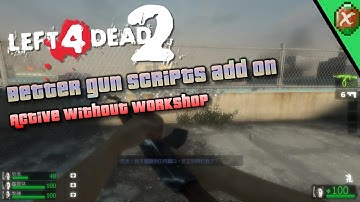 Left 4 dead 2 - Better gun scripts & how to use it without workshop