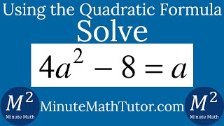 Solve 4a^2-8=a using the Quadratic Formula