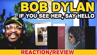 Pure Beauty! | Bob Dylan - If You See Her, Say Hello | REACTION/REVIEW