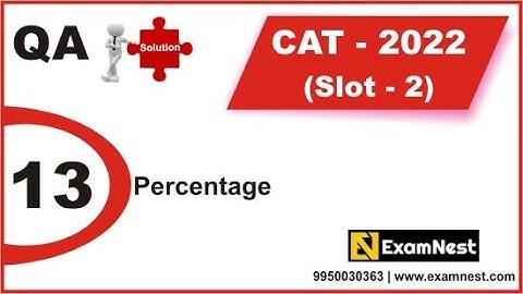 CAT 2022 | QA Solutions | Slot 2 | Question 13 | Percentage | Easy