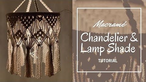 Macrame Chandelier / Lamp Shade - Easy Pattern Tutorial