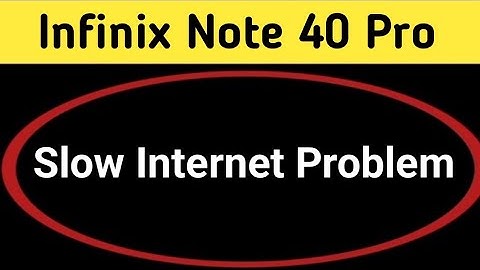 infinix note 40 Pro slow internet problem, how to solve slow internet problem