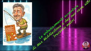 Ripescaggi Le Entusiasmanti Avventure Di Max Middlestone E Del Suo Cane Alto Trecento Metri