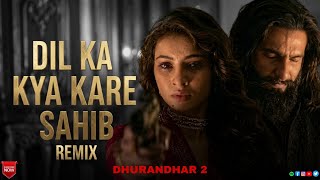 Dil Ka Kya Kare Saheb  Remix 