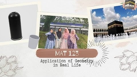 APPLICATION OF GEOMETRY IN REAL LIFE [ MAT123 GROUP ASSESSMENT ][ A4CDCS1431E ]