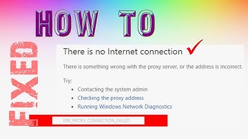 Fixed There is no internet connection ERR PROXY CONNECTION FAILED in chrome windows 7/8/10