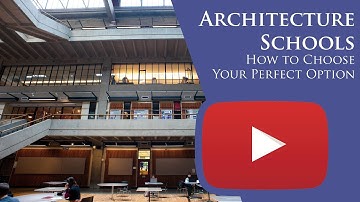 Architecture Schools: How To Choose Your Perfect Option