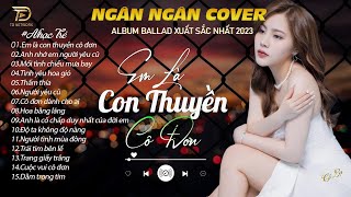 EM LÀ CON THUYỀN CÔ ĐƠN - DẰM TRONG TIM.NGÂN NGÂN COVER TRIỆU VIEW BALLAD NHẸ NHÀNG & TÂM TRẠNG 2024