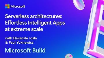 Serverless architectures: Effortless Intelligent Apps at extreme scale | BRK131