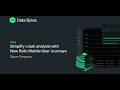 Data Byte: Simplify crash analysis with New Relic Mobile User Journeys