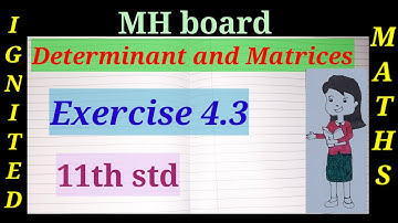 Determinant and matrices//Exercise 4.3//11TH STD maths//Maharashtra board //IGNITED MATHS