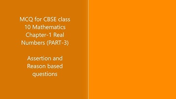 MCQ for CBSE class 10 Maths Chapter-1 Real Numbers (PART-3) Assertion and reason based questions