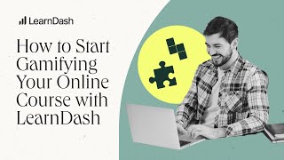 How to Start Gamifying Your Online Course with LearnDash