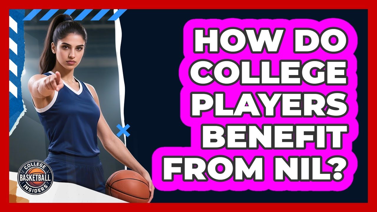 How Do College Players Benefit From NIL?