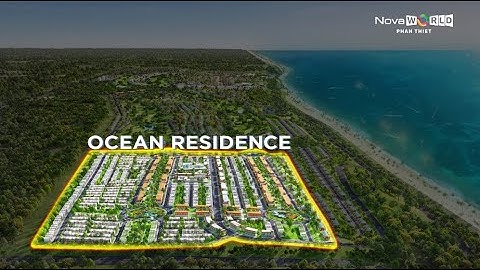 NOVAWORLD PHAN THIET | OCEAN RESIDENCE - AN NHÀN ĐẦU TƯ, AN CƯ THỊNH VƯỢNG