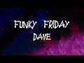 Dave - Funky Friday (Lyrics)