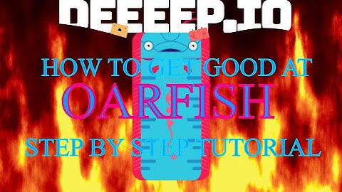 Deeeep.io how to get good at OARFISH TUTORIAL™