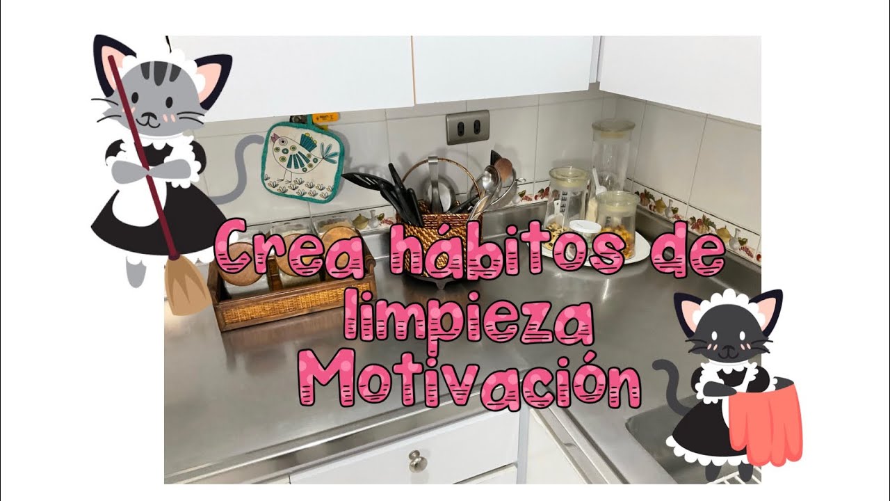 Crea hábitos de limpieza / MOTIVACIÓN PARA LIMPIAR / CASA LIMPIA / 