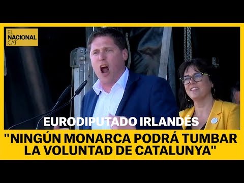 Eurodiputado irlandés: "Ningún monarca podrá tumbar la voluntad de Catalunya"