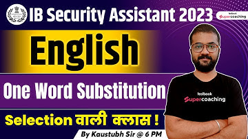 IB Security Assistant English Classes 2023 | Top 20 One Word Substitution Questions | Kaustubh Sir