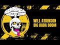 Will Atkinson Big Bada Boom 