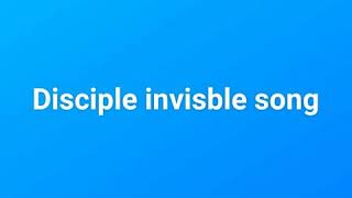 Disciple invisible Song