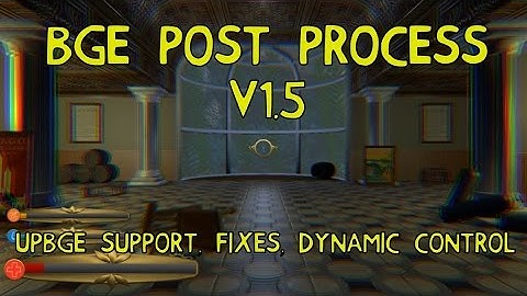 Post Process Addon v1.5 - UPBGE support, fixes, dynamic control