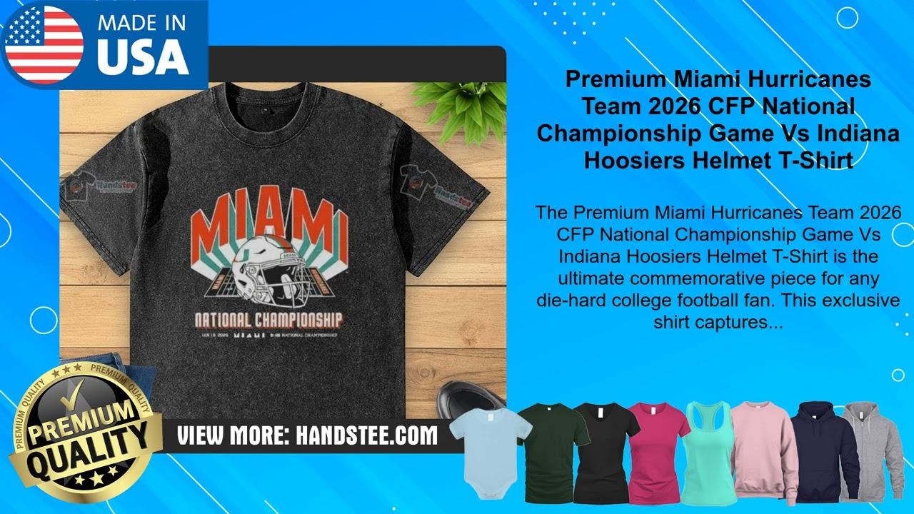 Premium Miami Hurricanes Team 2026 CFP National Championship Game Vs Indiana Hoosiers Helmet T-Shirt